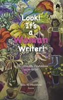 Uite, e o scriitoare! Feminisme literare irlandeze, 1970-2020 - Look! It's a Woman Writer!: Irish Literary Feminisms, 1970-2020