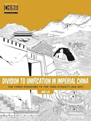 De la diviziune la unificare în China imperială: De la cele Trei Regate la dinastia Tang (220-907) - Division to Unification in Imperial China: The Three Kingdoms to the Tang Dynasty (220-907)