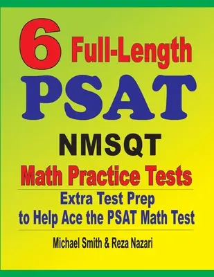 6 teste PSAT / NMSQT Math Practice Tests complete: Pregătire suplimentară pentru testul PSAT de matematică - 6 Full-Length PSAT / NMSQT Math Practice Tests: Extra Test Prep to Help Ace the PSAT Math Test