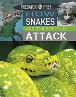 Predator vs pradă: Cum atacă șerpii și alte reptile! - Predator Vs Prey: How Snakes and Other Reptiles Attack!