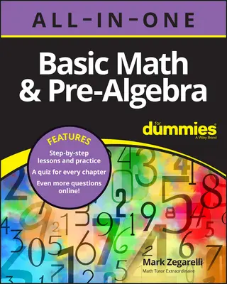 Basic Math & Pre-Algebra All-In-One for Dummies (+ Teste online pe capitole) - Basic Math & Pre-Algebra All-In-One for Dummies (+ Chapter Quizzes Online)