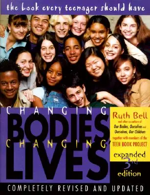 Schimbarea corpurilor, schimbarea vieților: Expanded Third Edition: O carte pentru adolescenți despre sex și relații - Changing Bodies, Changing Lives: Expanded Third Edition: A Book for Teens on Sex and Relationships