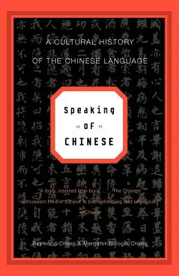 Vorbind chineză: O istorie culturală a limbii chineze - Speaking of Chinese: A Cultural History of the Chinese Language