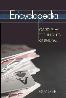 Enciclopedia tehnicilor de joc al cărților la bridge - The Encyclopedia of Card Play Techniques at Bridge
