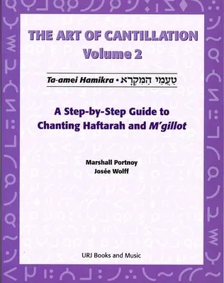 Art of Cantillation, Vol. 2: Un ghid pas cu pas pentru a cânta Haftarot și m'Gilot [Cu CD] - Art of Cantillation, Vol. 2: A Step-By-Step Guide to Chanting Haftarot and m'Gilot [With CD]
