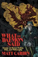 What the Daemon Said: Eseuri despre ficțiunea, filmul și filozofia groazei - What the Daemon Said: Essays on Horror Fiction, Film, and Philosophy