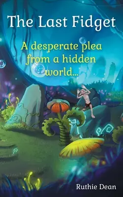 The Last Fidget: O pledoarie disperată dintr-o lume ascunsă - The Last Fidget: A desperate plea from a hidden world