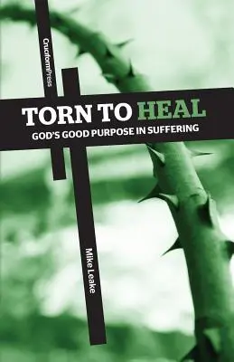 Rupt pentru a vindeca: Scopul bun al lui Dumnezeu în suferință - Torn to Heal: God's Good Purpose in Suffering