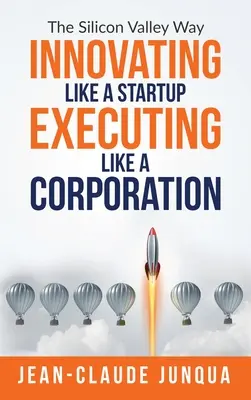 Inovarea ca un start-up Executarea ca o corporație - Innovating Like A Startup Executing Like A Corporation