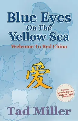 Ochi albaștri pe Marea Galbenă: Bine ați venit în China roșie - Blue Eyes on the Yellow Sea: Welcome to Red China