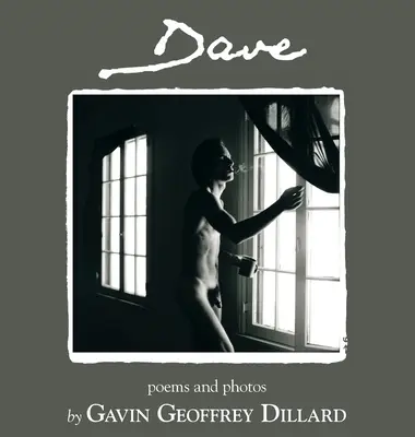 Dave - poezii și fotografii de Gavin Geoffrey Dillard - Dave - poems and photography by Gavin Geoffrey Dillard