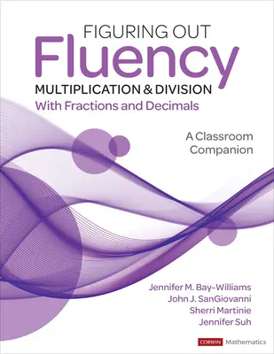 Figuring Out Fluency - Multiplication and Division with Fractions and Decimals: Un companion de clasă - Figuring Out Fluency - Multiplication and Division with Fractions and Decimals: A Classroom Companion
