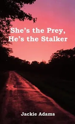 Ea este prada, el este hărțuitorul - She's the Prey, He's the Stalker