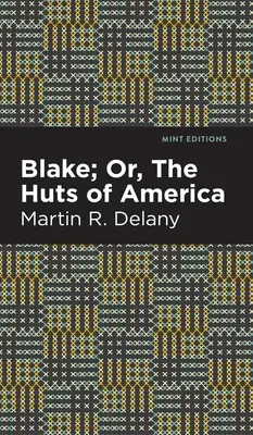 Blake; sau colibele din America - Blake; Or, the Huts of America