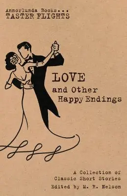 Dragoste și alte finaluri fericite: O colecție de povestiri clasice - Love and Other Happy Endings: A Collection of Classic Short Stories
