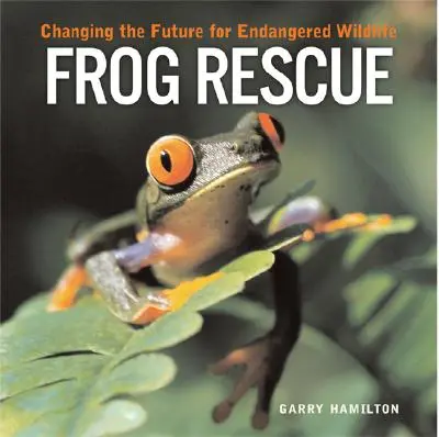 Salvarea broaștelor: Schimbarea viitorului pentru animalele sălbatice pe cale de dispariție - Frog Rescue: Changing the Future for Endangered Wildlife