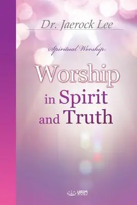 Închinarea în Duh și Adevăr - Worship in Spirit and Truth