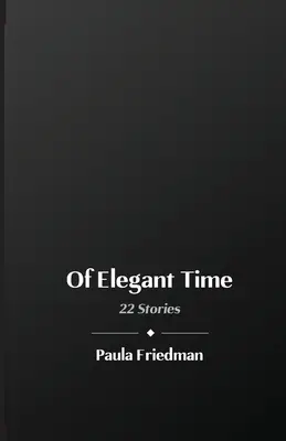 De timp elegant: 22 de povești - Of Elegant Time: 22 Stories