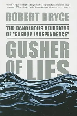 Gusher of Lies: Iluziile periculoase ale independenței energetice - Gusher of Lies: The Dangerous Delusions of Energy Independence