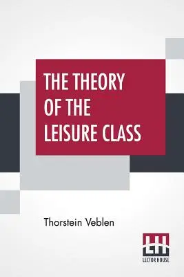 Teoria clasei de agrement - The Theory Of The Leisure Class