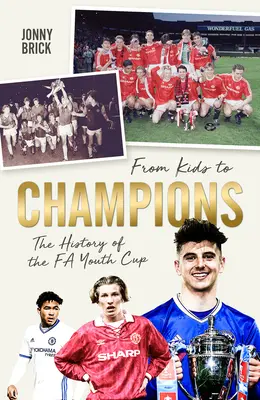 De la copii la campioni: O istorie a Cupei Fa pentru tineret - From Kids to Champions: A History of the Fa Youth Cup