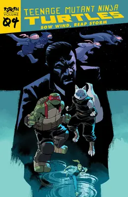 Teenage Mutant Ninja Turtles: Reborn, Vol. 4 - Seamănă vânt, culege furtună - Teenage Mutant Ninja Turtles: Reborn, Vol. 4 - Sow Wind, Reap Storm