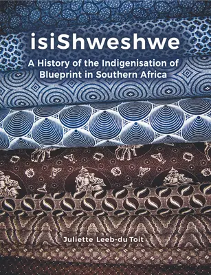 Isishweshwe: O istorie a indigenizării Blueprint în Africa de Sud - Isishweshwe: A History of the Indigenisation of Blueprint in South Africa