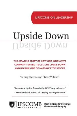 Upside Down: Povestea uimitoare a modului în care o companie inovatoare și-a întors cultura cu susul în jos și a devenit una dintre cele mai importante acțiuni NASDAQ - Upside Down: The Amazing Story of How One Innovative Company Turned Its Culture Upside Down and Became One of NASDAQ's Top Stocks