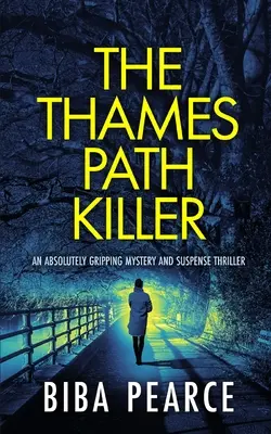 THE THAMES PATH KILLER un thriller cu suspans și mister absolut captivant - THE THAMES PATH KILLER an absolutely gripping mystery and suspense thriller