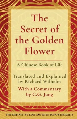Secretul florii de aur: O carte chinezească a vieții - The Secret of the Golden Flower: A Chinese Book of Life