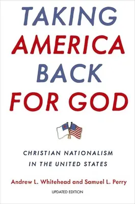 Luând America înapoi pentru Dumnezeu: Naționalismul creștin în Statele Unite - Taking America Back for God: Christian Nationalism in the United States