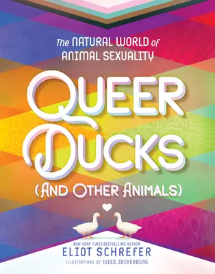 Queer Ducks (and Other Animals): Lumea naturală a sexualității animale - Queer Ducks (and Other Animals): The Natural World of Animal Sexuality