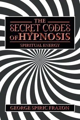 Codurile secrete ale hipnozei: Energia Spirituală - The Secret Codes of Hypnosis: Spiritual Energy