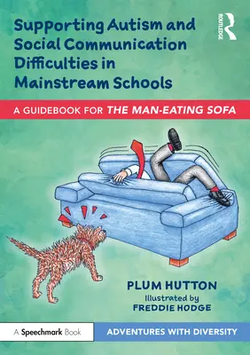 Sprijinirea autismului și a dificultăților de comunicare socială în școlile obișnuite: Un ghid pentru „The Man-Eating Sofa - Supporting Autism and Social Communication Difficulties in Mainstream Schools: A Guidebook for 'The Man-Eating Sofa'