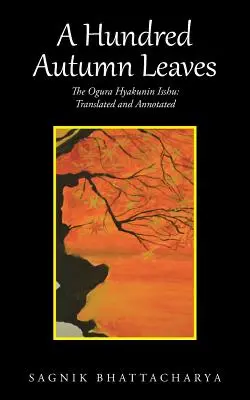 O sută de frunze de toamnă: Ogura Hyakunin Isshu: tradus și adnotat - A Hundred Autumn Leaves: The Ogura Hyakunin Isshu: Translated and Annotated