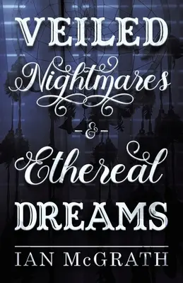 Coșmaruri voalate și vise eterice - Veiled Nightmares and Ethereal Dreams