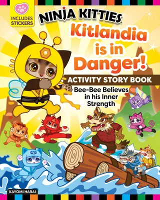 Ninja Kitties Kitlandia este în pericol! Carte de povești cu activități: Bee-Bee crede în forța sa interioară - Ninja Kitties Kitlandia Is in Danger! Activity Storybook: Bee-Bee Believes in His Inner Strength