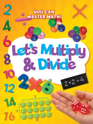 Să înmulțim și să împărțim - Let's Multiply and Divide