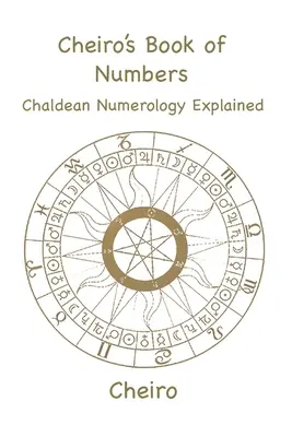 Cartea Numerelor a lui Cheiro: Explicarea numerologiei caldeene - Cheiro's Book of Numbers: Chaldean Numerology Explained