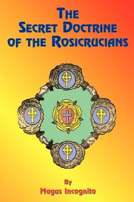 Doctrina secretă a rosicrucienilor (The Secret Doctrine of the Rosicrucians) - The Secret Doctrine of the Rosicrucians