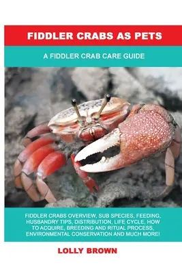Crabii Fiddler ca animale de companie: A Fiddler Crab Care Guide - Fiddler Crabs as Pets: A Fiddler Crab Care Guide