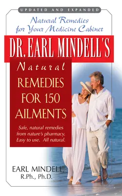 Remedii naturale pentru 150 de afecțiuni: Dr. Earl Mindell's Natural Remedies for 150 Ailments - Dr. Earl Mindell's Natural Remedies for 150 Ailments