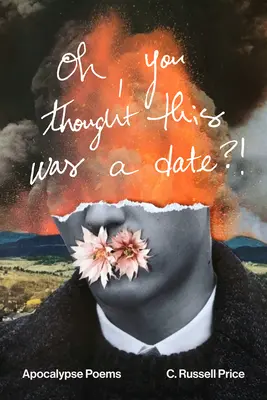 Oh, credeai că e o întâlnire?! Apocalypse Poems - Oh, You Thought This Was a Date?!: Apocalypse Poems