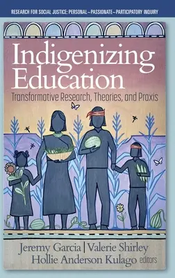 Indigenizarea educației: Cercetare, teorii și practici transformative - Indigenizing Education: Transformative Research, Theories, and Praxis