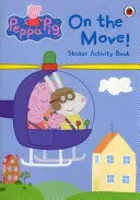 Peppa Pig: În mișcare! Sticker Activity Book - Peppa Pig: On the Move! Sticker Activity Book