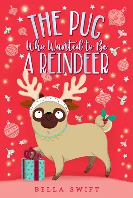 Pug-ul care voia să fie ren - The Pug Who Wanted to Be a Reindeer