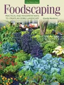 Foodscaping: Practical and Innovative Ways to Create an Edible Landscape (Modalități practice și inovatoare de a crea un peisaj comestibil) - Foodscaping: Practical and Innovative Ways to Create an Edible Landscape