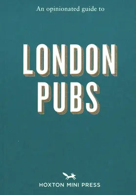 Un ghid plin de opinii al pub-urilor londoneze - An Opinionated Guide to London Pubs