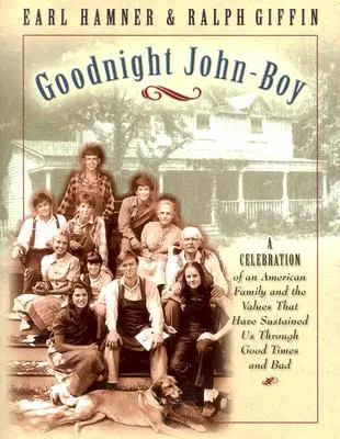 Noapte bună, John Boy: O celebrare a unei familii americane și a valorilor care ne-au susținut în vremuri bune și rele - Goodnight, John Boy: A Celebration of an American Family and the Values That Have Sustained Us Through Good Times and Bad