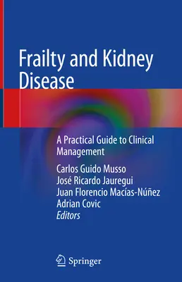 Frailty and Kidney Disease: Un ghid practic pentru managementul clinic - Frailty and Kidney Disease: A Practical Guide to Clinical Management